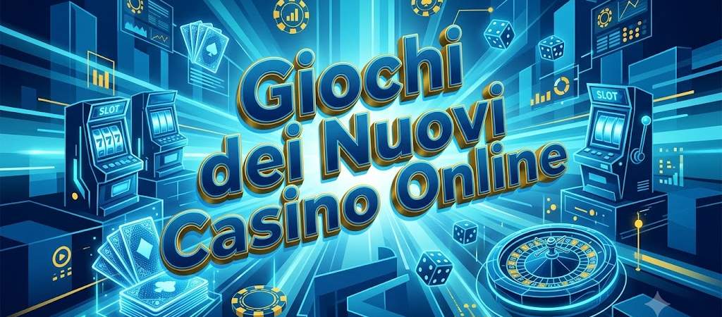 Giochi dei nuovi casino online